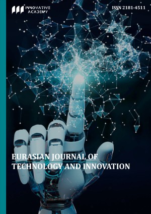 Eurasian Journal of Technology and Innovation